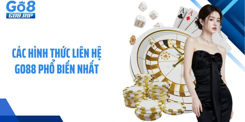 Các hình thức liên hệ GO88 phổ biến nhất