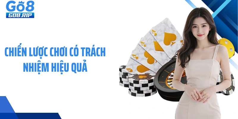 Chiến lược chơi có trách nhiệm hiệu quả