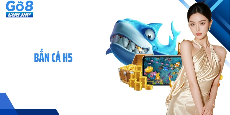 Bắn cá H5