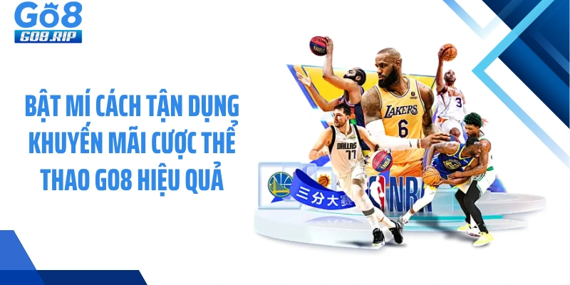 Bật mí cách tận dụng khuyến mãi cược thể thao GO8 hiệu quả