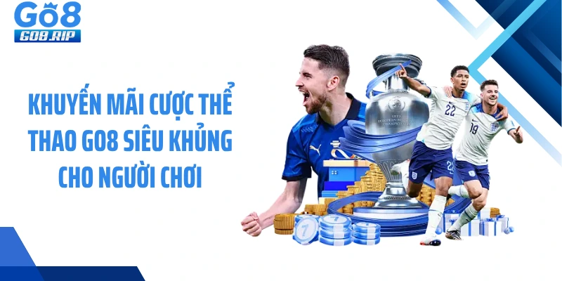 Khuyến Mãi Cược Thể Thao Go8