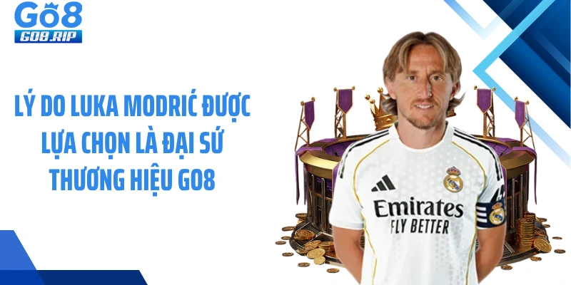 Lý do Luka Modrić được lựa chọn là đại sứ thương hiệu Go8