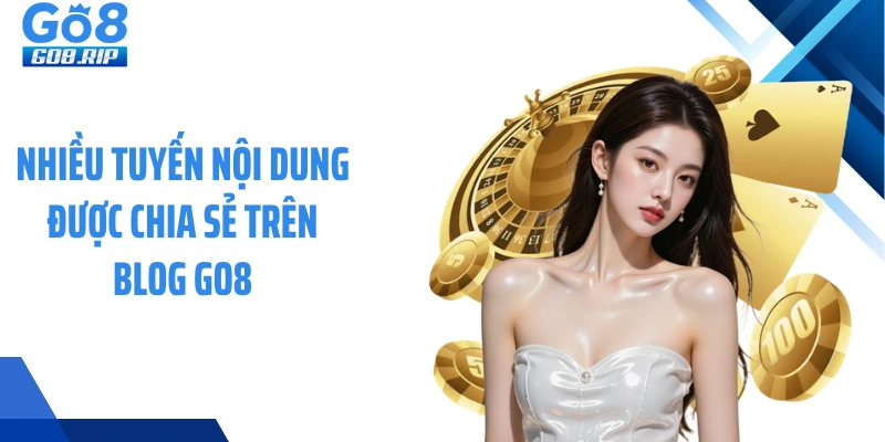 Nhiều tuyến nội dung được chia sẻ trên blog GO8