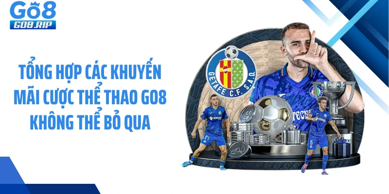 Tổng hợp các khuyến mãi cược thể thao GO8 không thể bỏ qua